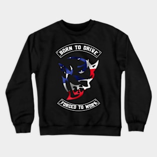 Born to drive Crewneck Sweatshirt